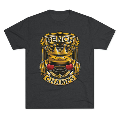 BENCH CHAMPS - PREMIUM SOFT - Unisex Tri-Blend Crew Tee (Next Level 6010)