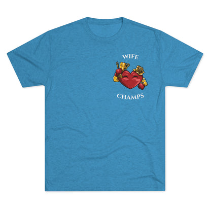 WIFE CHAMPS  - PREMIUM SOFT - Unisex Tri-Blend Crew Tee (Next Level 6010)