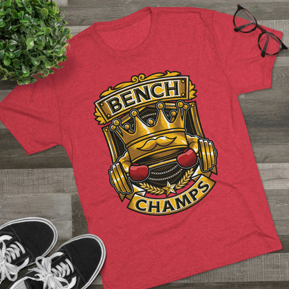 BENCH CHAMPS - PREMIUM SOFT - Unisex Tri-Blend Crew Tee (Next Level 6010)