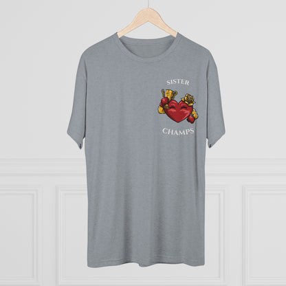 SISTER CHAMPS  - PREMIUM SOFT - Unisex Tri-Blend Crew Tee (Next Level 6010)