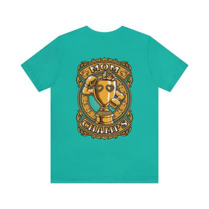 Mom Champs (Gold -Front & Back)! Unisex Jersey Short Sleeve Tee (Bella+Canvas)