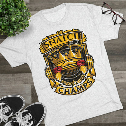 SNATCH CHAMPS - PREMIUM SOFT - Unisex Tri-Blend Crew Tee (Next Level 6010)