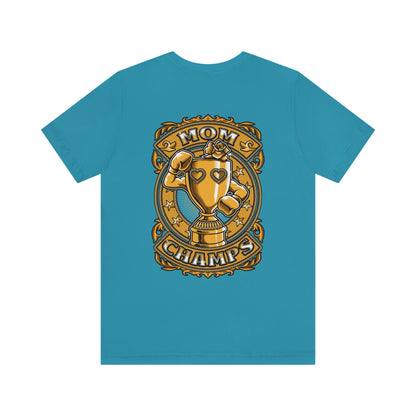 Mom Champs (Gold -Front & Back)! Unisex Jersey Short Sleeve Tee (Bella+Canvas)