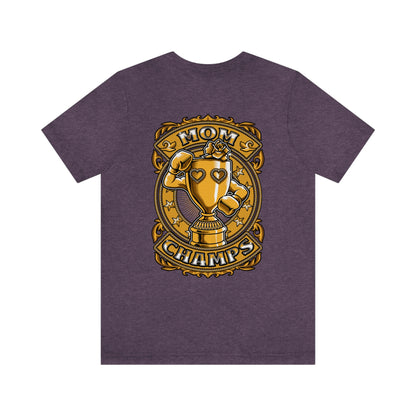 Mom Champs (Gold -Front & Back)! Unisex Jersey Short Sleeve Tee (Bella+Canvas)