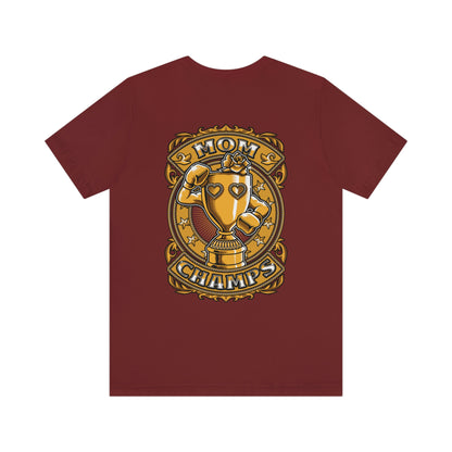 Mom Champs (Gold -Front & Back)! Unisex Jersey Short Sleeve Tee (Bella+Canvas)