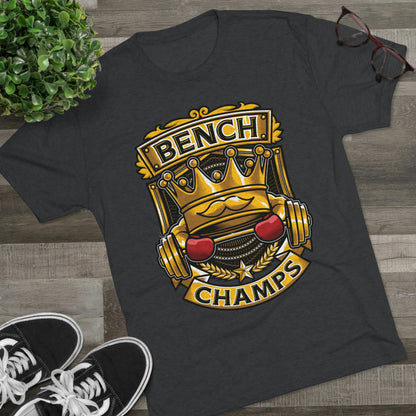 BENCH CHAMPS - PREMIUM SOFT - Unisex Tri-Blend Crew Tee (Next Level 6010)