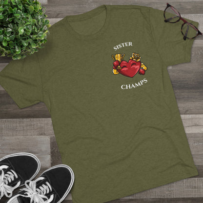 SISTER CHAMPS  - PREMIUM SOFT - Unisex Tri-Blend Crew Tee (Next Level 6010)