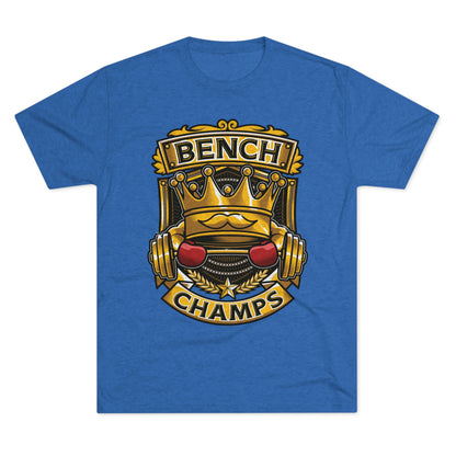 BENCH CHAMPS - PREMIUM SOFT - Unisex Tri-Blend Crew Tee (Next Level 6010)