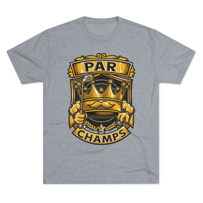 PAR CHAMPS  - PREMIUM SOFT - Unisex Tri-Blend Crew Tee (Next Level 6010)