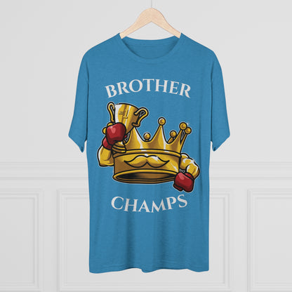 BROTHER CHAMPS  - PREMIUM SOFT - Unisex Tri-Blend Crew Tee (Next Level 6010)