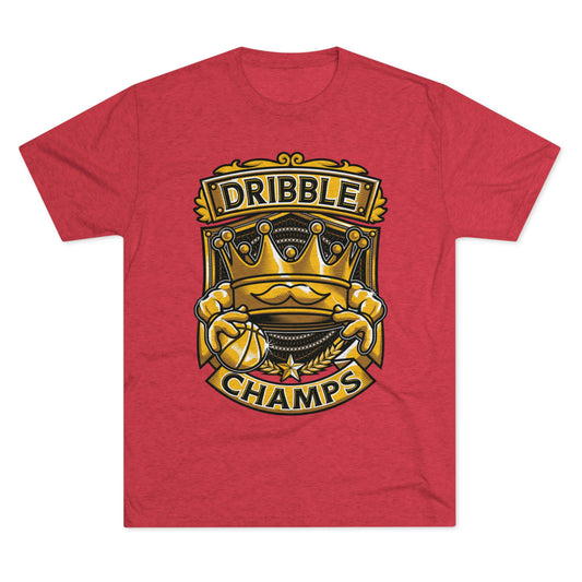 DRIBBLE CHAMPS - PREMIUM SOFT - Unisex Tri-Blend Crew Tee (Next Level 6010)