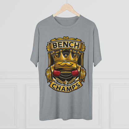 BENCH CHAMPS - PREMIUM SOFT - Unisex Tri-Blend Crew Tee (Next Level 6010)