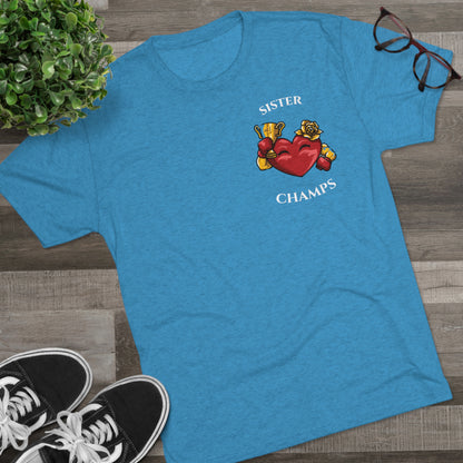 SISTER CHAMPS  - PREMIUM SOFT - Unisex Tri-Blend Crew Tee (Next Level 6010)