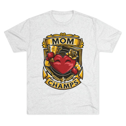 MOM CHAMPS  - PREMIUM SOFT - Unisex Tri-Blend Crew Tee (Next Level 6010)