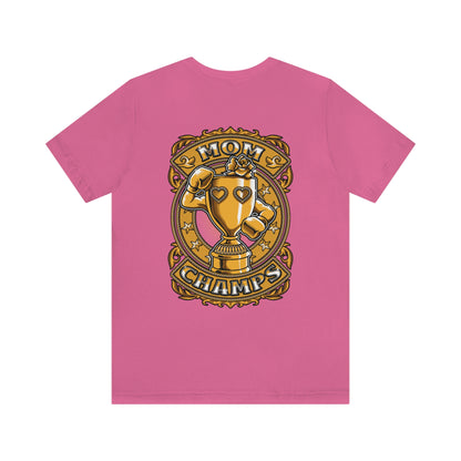 Mom Champs (Gold -Front & Back)! Unisex Jersey Short Sleeve Tee (Bella+Canvas)