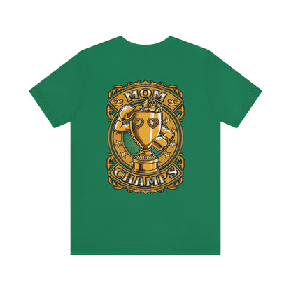 Mom Champs (Gold -Front & Back)! Unisex Jersey Short Sleeve Tee (Bella+Canvas)