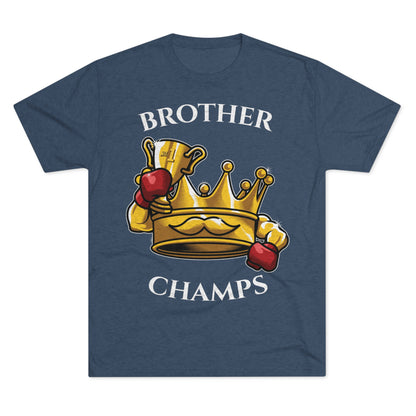 BROTHER CHAMPS  - PREMIUM SOFT - Unisex Tri-Blend Crew Tee (Next Level 6010)