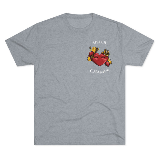 SISTER CHAMPS  - PREMIUM SOFT - Unisex Tri-Blend Crew Tee (Next Level 6010)